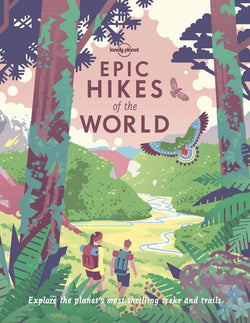 Epic Hikes Of the World - Lonely Planet